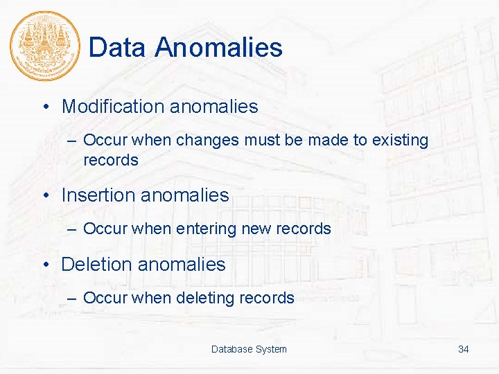 Data Anomalies • Modification anomalies – Occur when changes must be made to existing