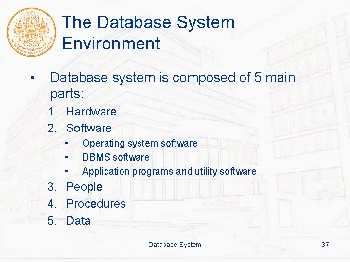 The Database System Environment • Database system is composed of 5 main parts: 1.
