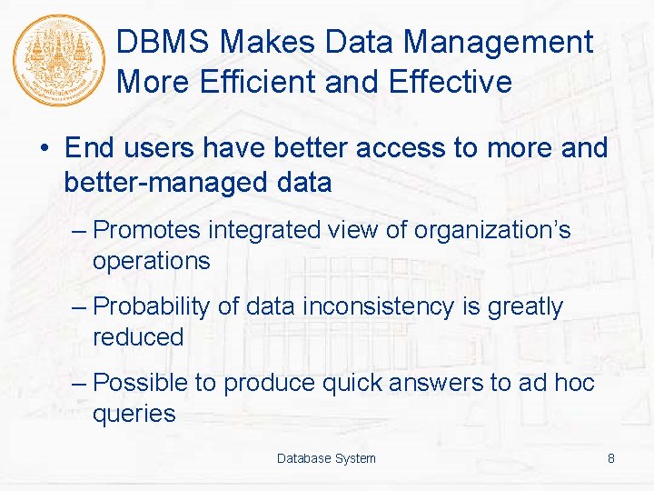 DBMS Makes Data Management More Efficient and Effective • End users have better access