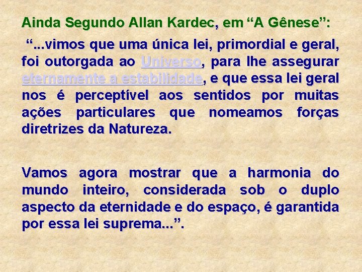 Ainda Segundo Allan Kardec, em “A Gênese”: “. . . vimos que uma única Ainda Segundo Allan Kardec, em “A Gênese”: “. . . vimos que uma única