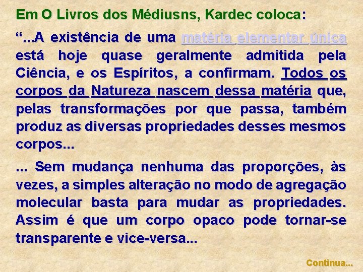 Em O Livros dos Médiusns, Kardec coloca: “. . . A existência de uma Em O Livros dos Médiusns, Kardec coloca: “. . . A existência de uma