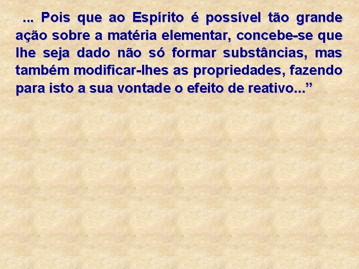 . . . Pois que ao Espírito é possível tão grande ação sobre . . . Pois que ao Espírito é possível tão grande ação sobre