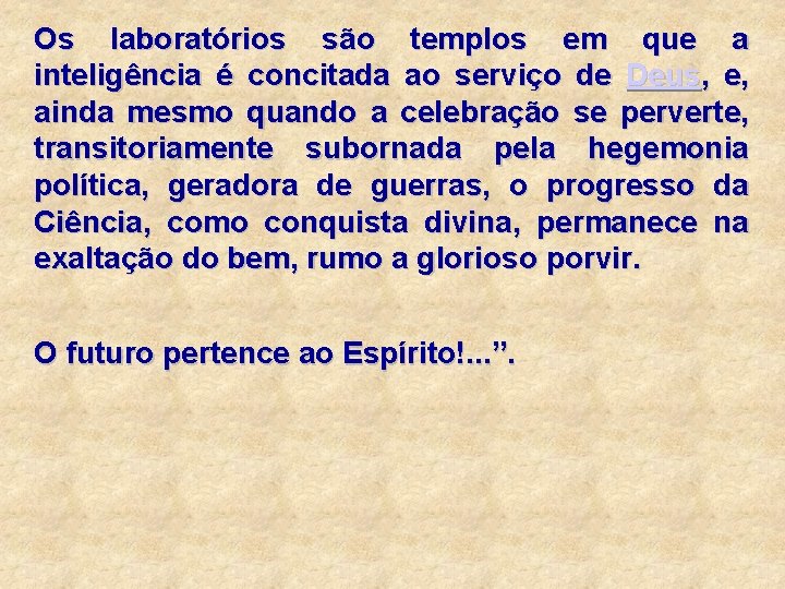 Os laboratórios são templos em que a inteligência é concitada ao serviço de Deus, Os laboratórios são templos em que a inteligência é concitada ao serviço de Deus,