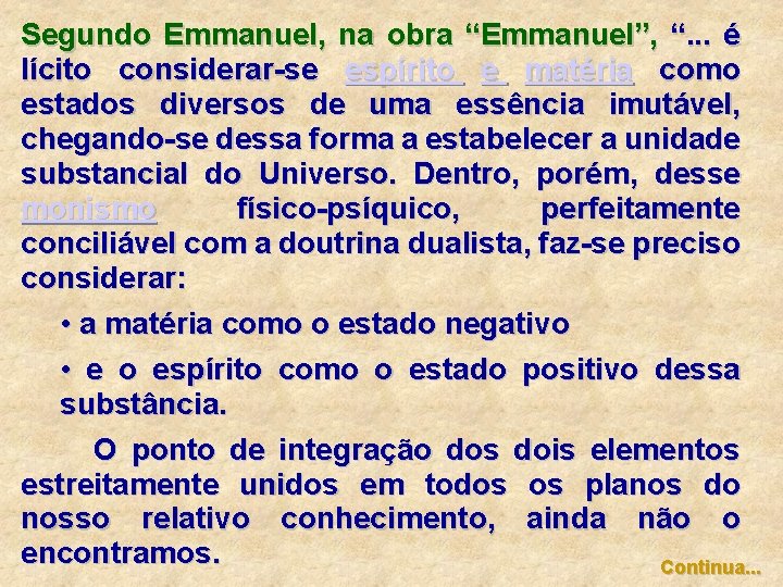 Segundo Emmanuel, na obra “Emmanuel”, “. . . é lícito considerar-se espírito e matéria Segundo Emmanuel, na obra “Emmanuel”, “. . . é lícito considerar-se espírito e matéria