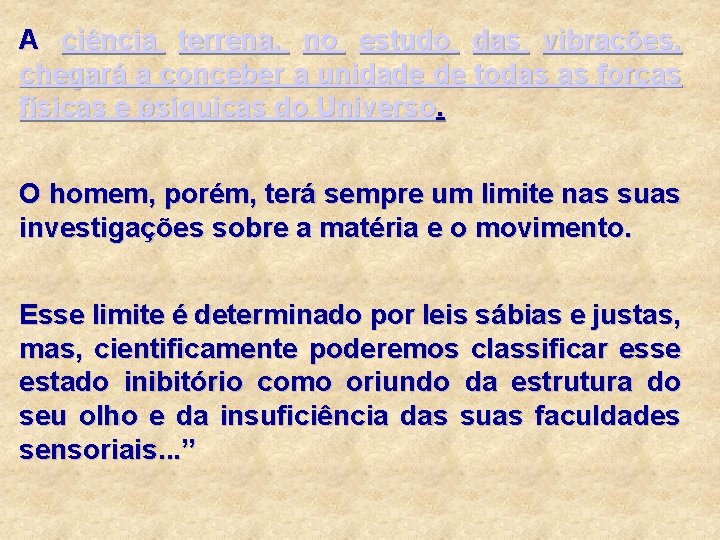 A ciência terrena, no estudo das vibrações, chegará a conceber a unidade de todas A ciência terrena, no estudo das vibrações, chegará a conceber a unidade de todas