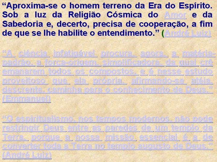 “Aproxima-se o homem terreno da Era do Espírito. Sob a luz da Religião Cósmica “Aproxima-se o homem terreno da Era do Espírito. Sob a luz da Religião Cósmica