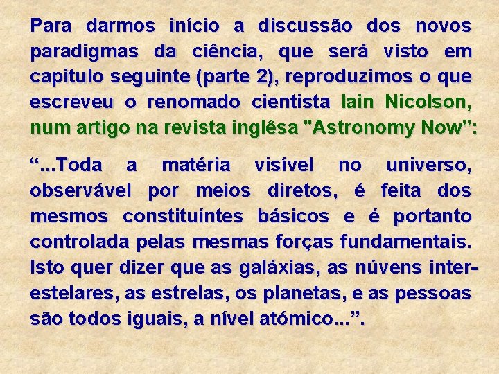 Para darmos início a discussão dos novos paradigmas da ciência, que será visto em Para darmos início a discussão dos novos paradigmas da ciência, que será visto em