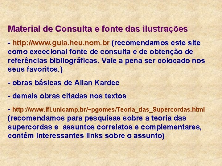 Material de Consulta e fonte das ilustrações - http: //www. guia. heu. nom. br Material de Consulta e fonte das ilustrações - http: //www. guia. heu. nom. br
