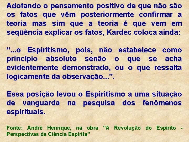 Adotando o pensamento positivo de que não são os fatos que vêm posteriormente confirmar Adotando o pensamento positivo de que não são os fatos que vêm posteriormente confirmar