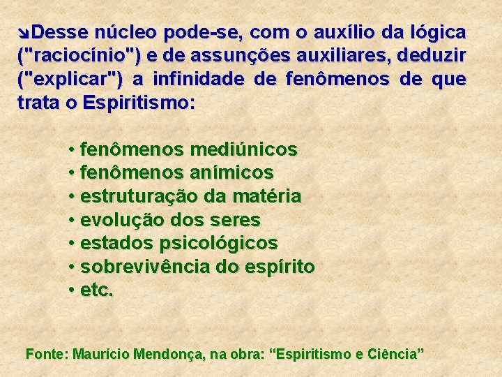 îDesse núcleo pode-se, com o auxílio da lógica ("raciocínio") e de assunções auxiliares, deduzir îDesse núcleo pode-se, com o auxílio da lógica ("raciocínio") e de assunções auxiliares, deduzir