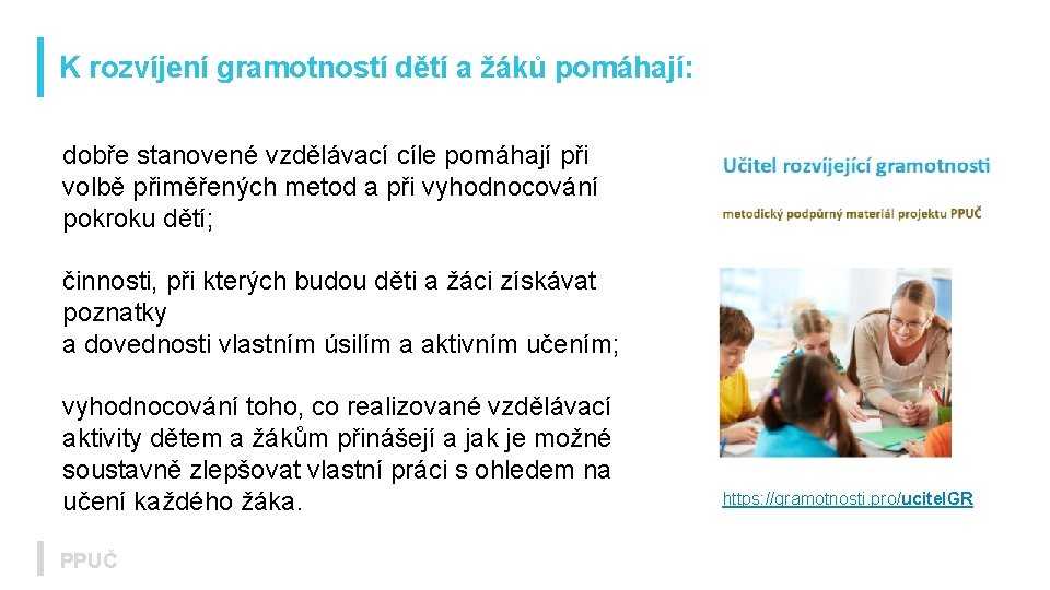 K rozvíjení gramotností dětí a žáků pomáhají: dobře stanovené vzdělávací cíle pomáhají při volbě