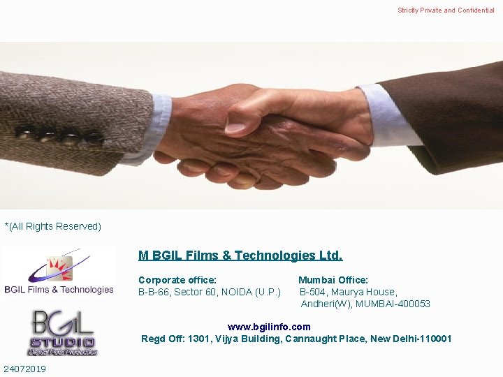 Strictly Private and Confidential *(All Rights Reserved) M BGIL Films & Technologies Ltd. Corporate