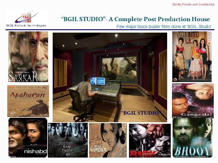 Strictly Private and Confidential “BGIL STUDIO”- A Complete Post Production House Few major block