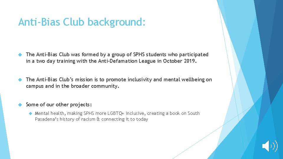 Anti-Bias Club background: The Anti-Bias Club was formed by a group of SPHS students