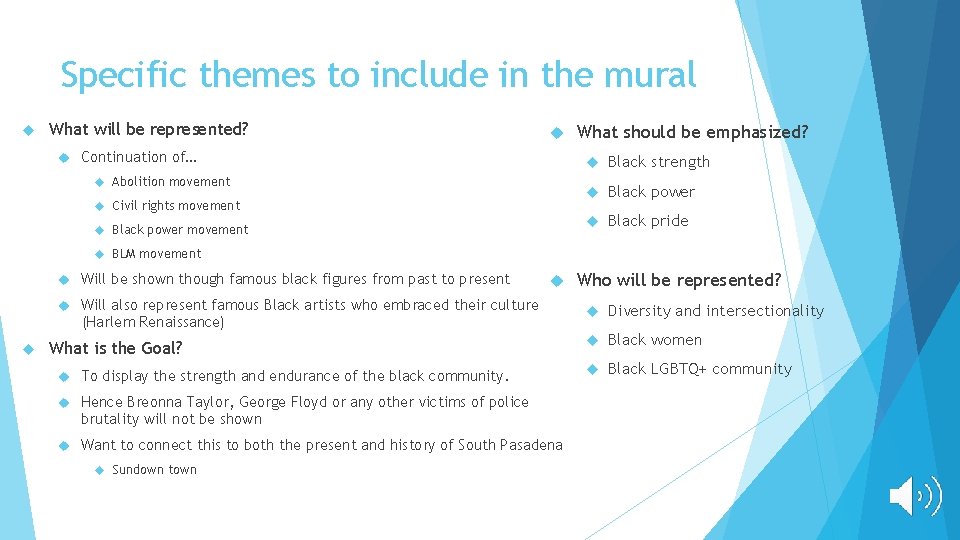 Specific themes to include in the mural What will be represented? Continuation of… Abolition