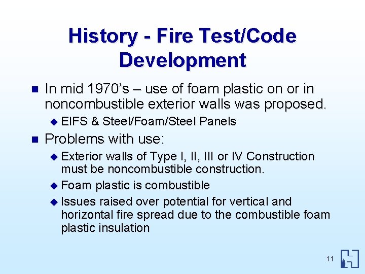History - Fire Test/Code Development n In mid 1970’s – use of foam plastic