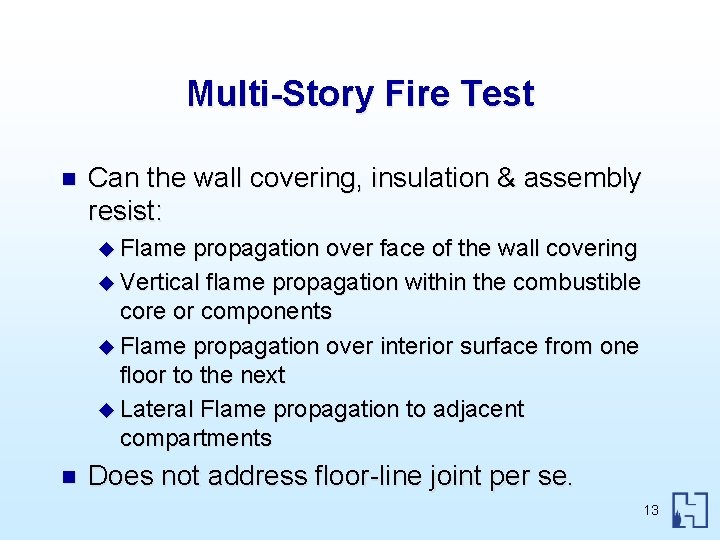 Multi-Story Fire Test n Can the wall covering, insulation & assembly resist: u Flame