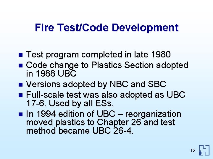 Fire Test/Code Development Test program completed in late 1980 n Code change to Plastics