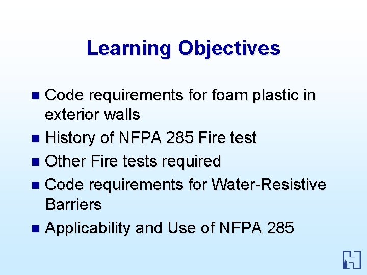 Learning Objectives Code requirements for foam plastic in exterior walls n History of NFPA