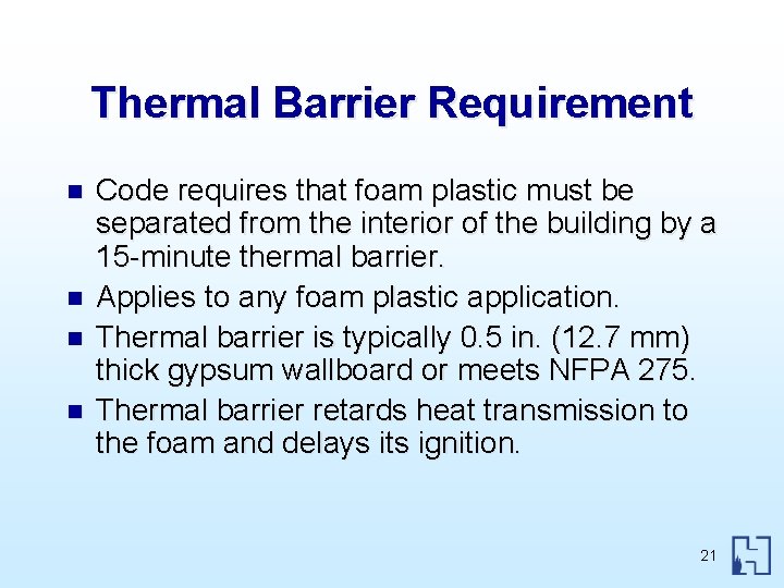 Thermal Barrier Requirement n n Code requires that foam plastic must be separated from