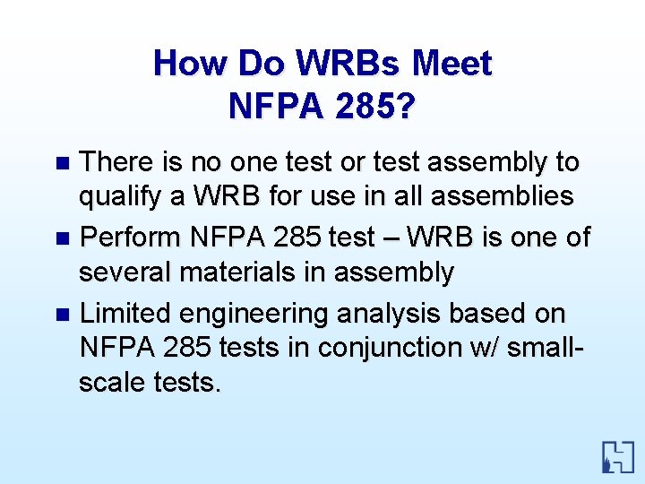 How Do WRBs Meet NFPA 285? There is no one test or test assembly