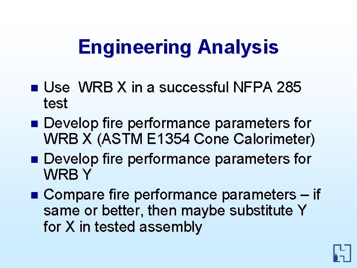 Engineering Analysis Use WRB X in a successful NFPA 285 test n Develop fire