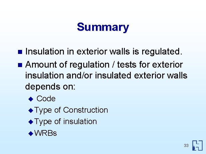 Summary Insulation in exterior walls is regulated. n Amount of regulation / tests for