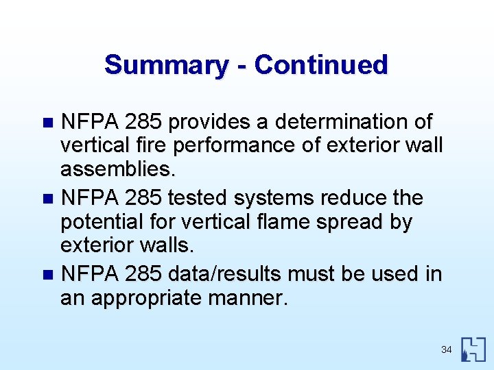 Summary - Continued NFPA 285 provides a determination of vertical fire performance of exterior