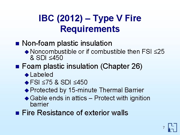 IBC (2012) – Type V Fire Requirements n Non-foam plastic insulation u Noncombustible &