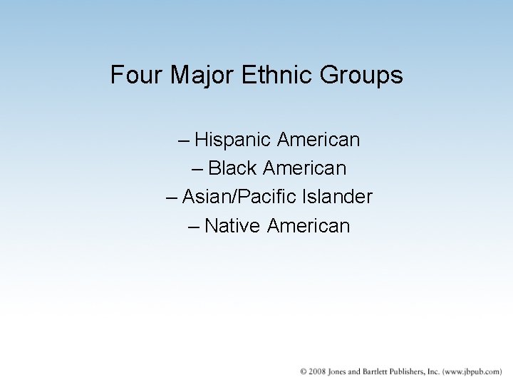 Four Major Ethnic Groups – Hispanic American – Black American – Asian/Pacific Islander – Four Major Ethnic Groups – Hispanic American – Black American – Asian/Pacific Islander –