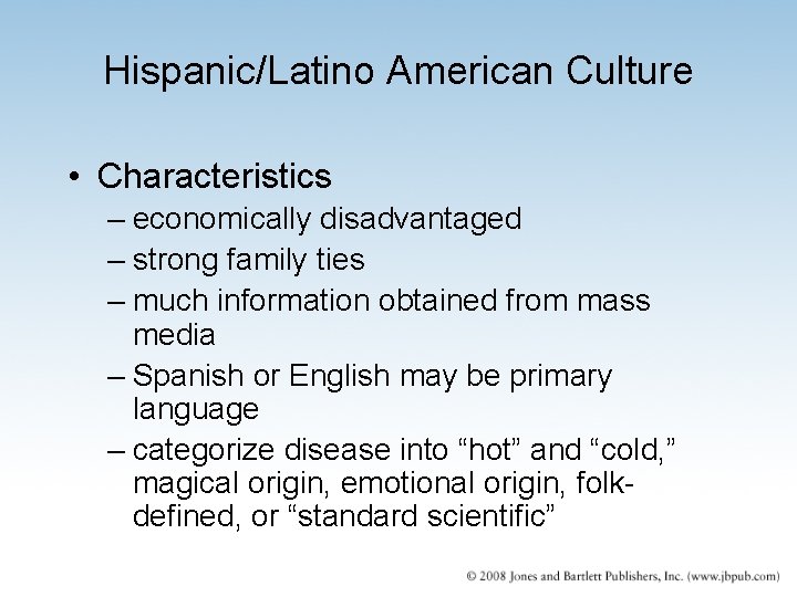 Hispanic/Latino American Culture • Characteristics – economically disadvantaged – strong family ties – much Hispanic/Latino American Culture • Characteristics – economically disadvantaged – strong family ties – much