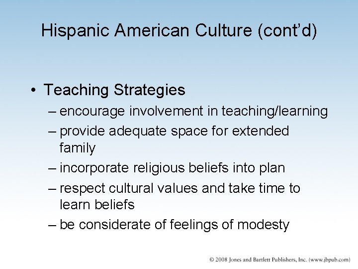 Hispanic American Culture (cont’d) • Teaching Strategies – encourage involvement in teaching/learning – provide Hispanic American Culture (cont’d) • Teaching Strategies – encourage involvement in teaching/learning – provide