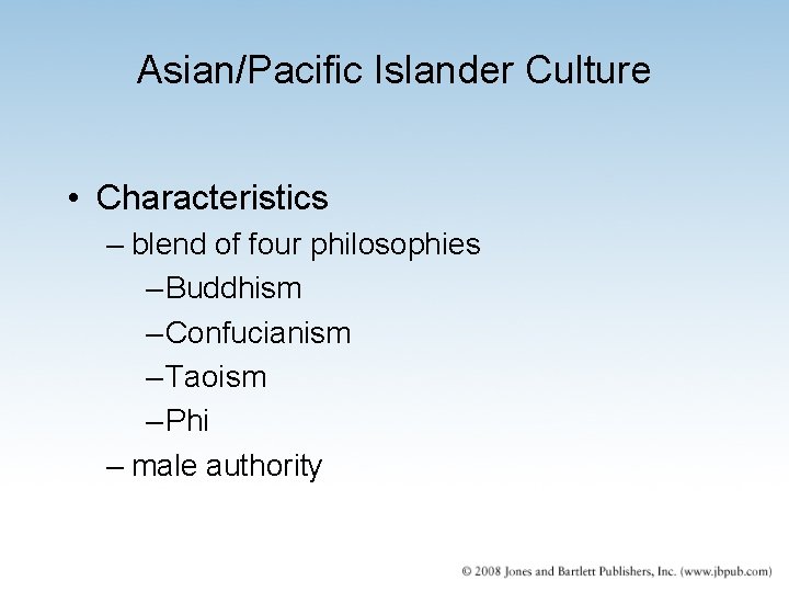 Asian/Pacific Islander Culture • Characteristics – blend of four philosophies – Buddhism – Confucianism Asian/Pacific Islander Culture • Characteristics – blend of four philosophies – Buddhism – Confucianism