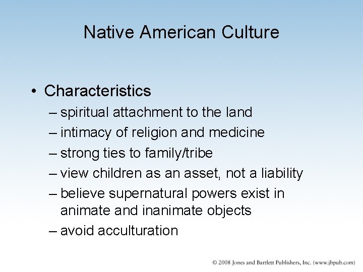 Native American Culture • Characteristics – spiritual attachment to the land – intimacy of Native American Culture • Characteristics – spiritual attachment to the land – intimacy of