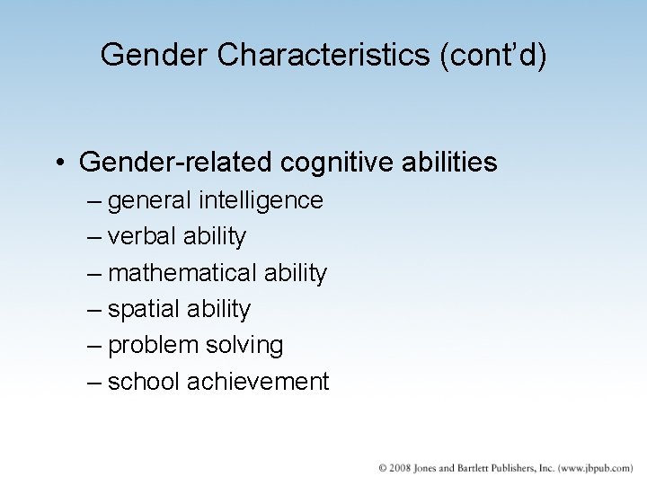 Gender Characteristics (cont’d) • Gender-related cognitive abilities – general intelligence – verbal ability – Gender Characteristics (cont’d) • Gender-related cognitive abilities – general intelligence – verbal ability –