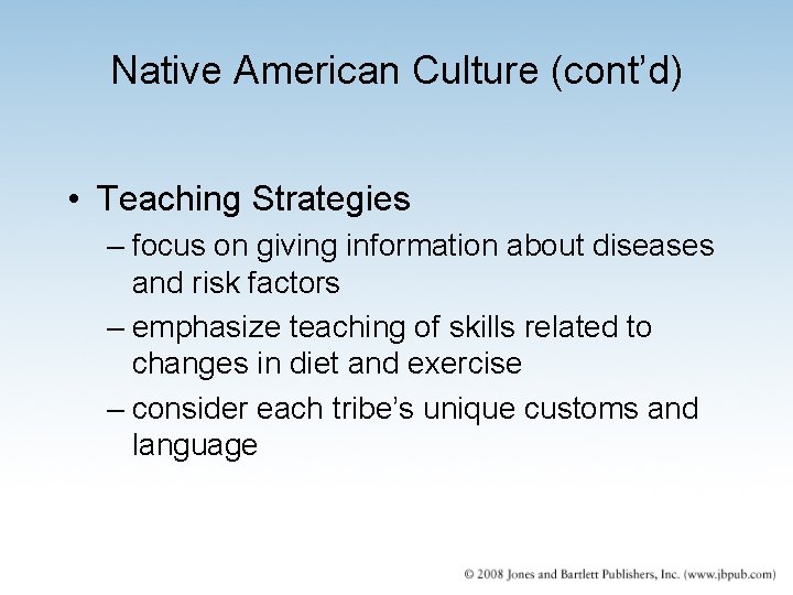 Native American Culture (cont’d) • Teaching Strategies – focus on giving information about diseases Native American Culture (cont’d) • Teaching Strategies – focus on giving information about diseases