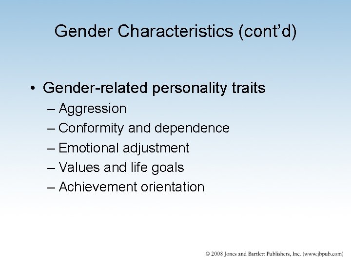 Gender Characteristics (cont’d) • Gender-related personality traits – Aggression – Conformity and dependence – Gender Characteristics (cont’d) • Gender-related personality traits – Aggression – Conformity and dependence –