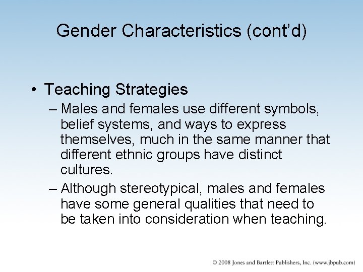Gender Characteristics (cont’d) • Teaching Strategies – Males and females use different symbols, belief Gender Characteristics (cont’d) • Teaching Strategies – Males and females use different symbols, belief