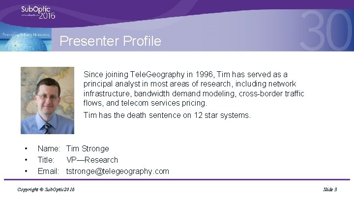 Presenter Profile Since joining Tele. Geography in 1996, Tim has served as a principal