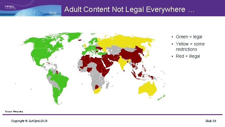 Adult Content Not Legal Everywhere … • Green = legal • Yellow = some