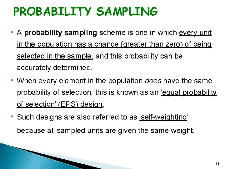 PROBABILITY SAMPLING A probability sampling scheme is one in which every unit in the