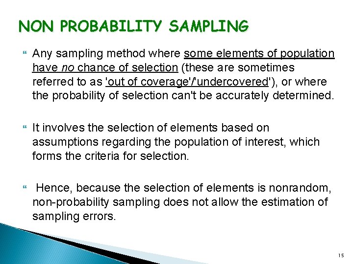 NON PROBABILITY SAMPLING Any sampling method where some elements of population have no chance
