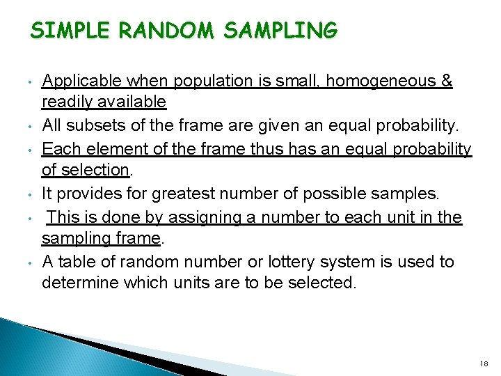 SIMPLE RANDOM SAMPLING • • • Applicable when population is small, homogeneous & readily