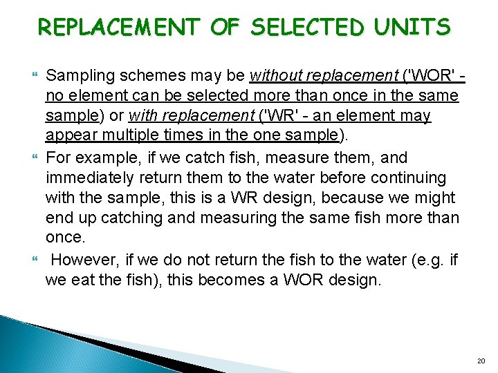 REPLACEMENT OF SELECTED UNITS Sampling schemes may be without replacement ('WOR' no element can