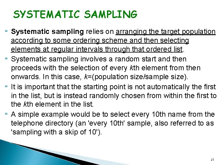 SYSTEMATIC SAMPLING Systematic sampling relies on arranging the target population according to some ordering
