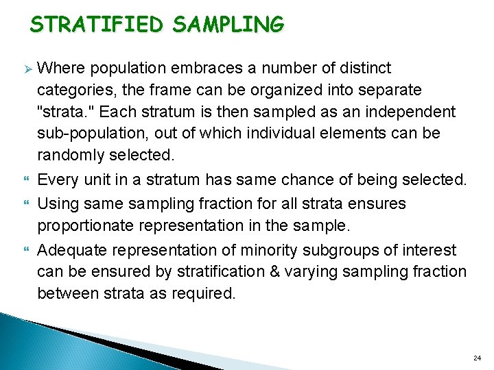 STRATIFIED SAMPLING Ø Where population embraces a number of distinct categories, the frame can