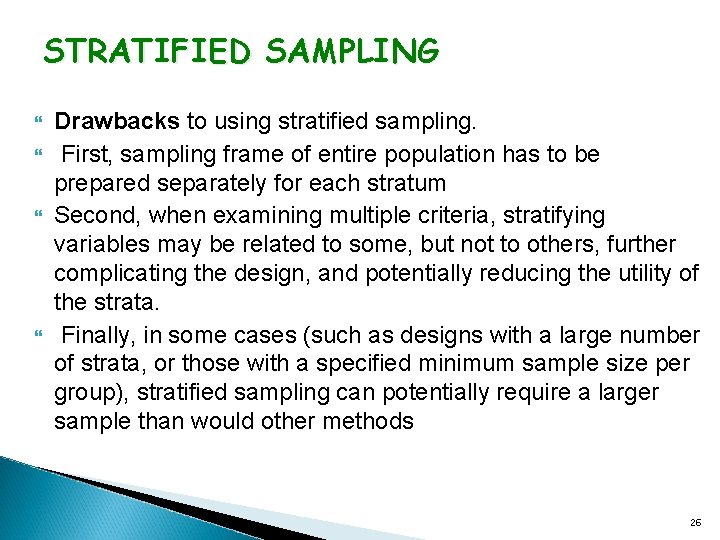 STRATIFIED SAMPLING Drawbacks to using stratified sampling. First, sampling frame of entire population has