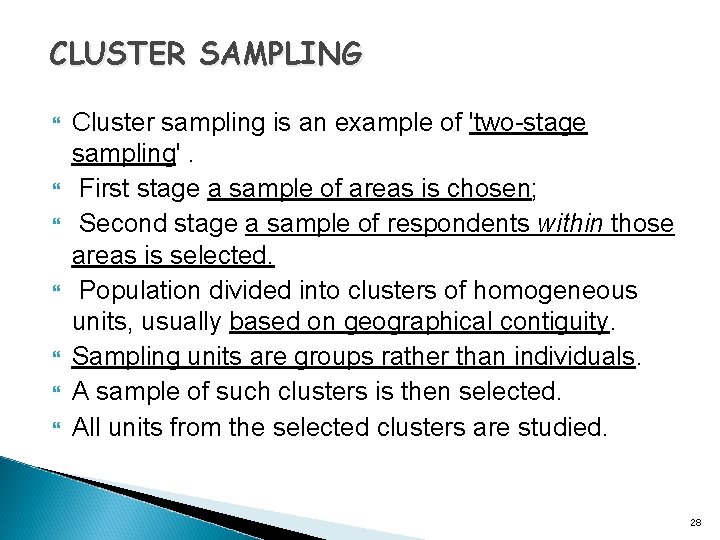 CLUSTER SAMPLING Cluster sampling is an example of 'two-stage sampling'. First stage a sample