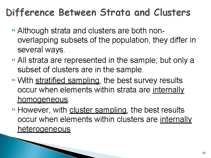 Difference Between Strata and Clusters Although strata and clusters are both nonoverlapping subsets of