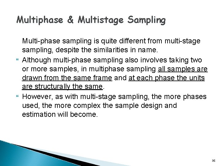 Multiphase & Multistage Sampling Multi-phase sampling is quite different from multi-stage sampling, despite the